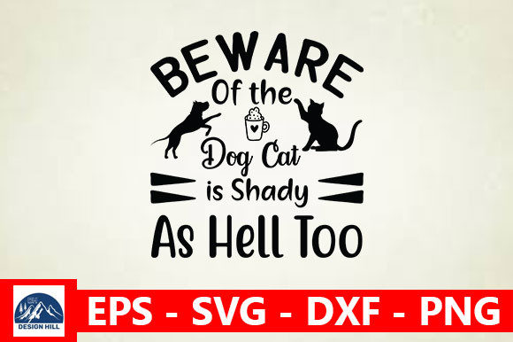 Beware of the Dog Cat Is Shady As Hell