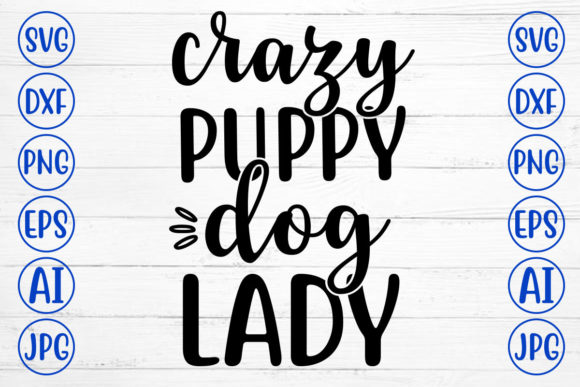 Crazy Puppy Dog Lady