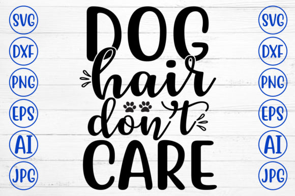 Dog Hair Do Not Care SVG