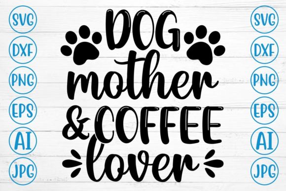 Dog Mother & Coffee Lover SVG