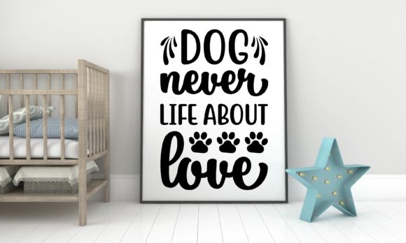 Dog Never Life About Love SVG Design