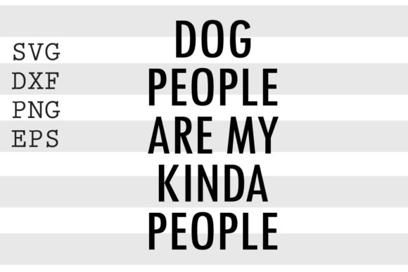 Dog People Are My Kinda People SVG