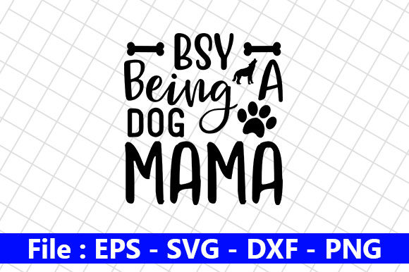 Dog Quotes Design Bsy Being a Dog Mama