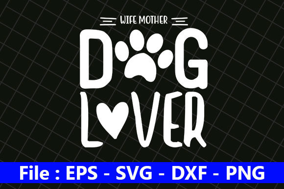 Dog Quotes Design, Wife Mother Dog Lover
