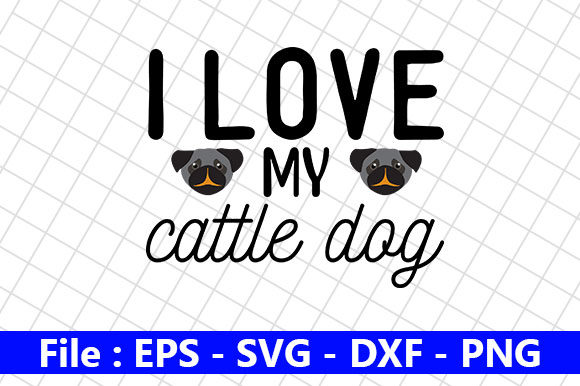 Dogs Design, I Love My Cattle Dog