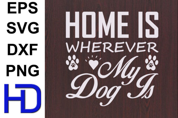 Dogs SVG Design: Home Is Wherever My Dog