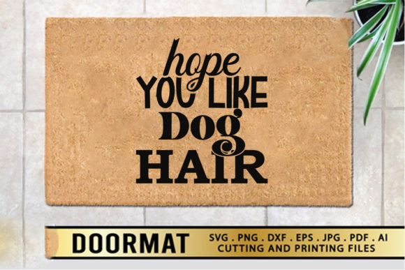 Doormat SVG Design: Hope You Like Dog Hair
