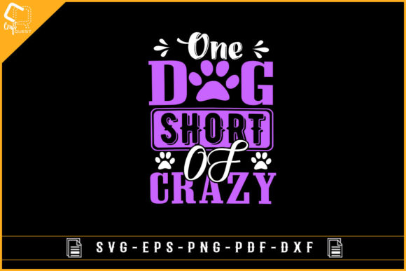 One Dog Short of Crazy—Dog Lover Design