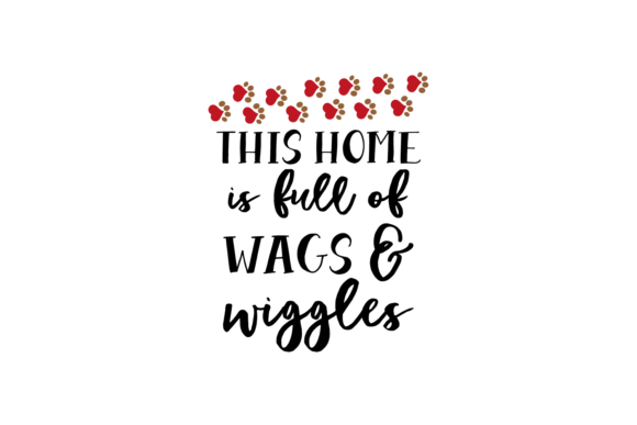This Home Is Full Dog Wags and Wiggles